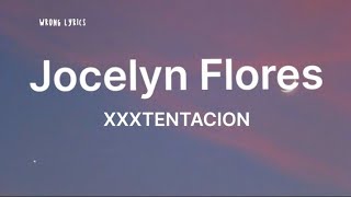 XXXTENTACION  Jocelyn Flores lyrics [upl. by Obla]