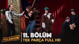 TOLGSHOW 11 Bölüm  Tek Parça Full HD [upl. by Aihppa572]