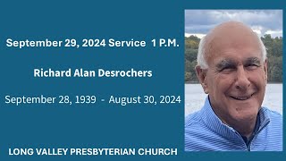 Richard Alan Desrochers September 28 1939  August 30 2024 LONG VALLEY PRESBYTERIAN CHURCH [upl. by Molli]