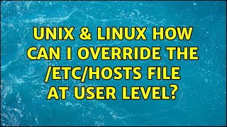 Unix amp Linux How can I override the etchosts file at user level [upl. by Atiugal]