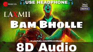 BamBholle 8D Audio Laxmii  Akshay Kumar  Viruss  Ullumanati Bam Bhole new song HQ 3D Surround [upl. by Bartolome378]