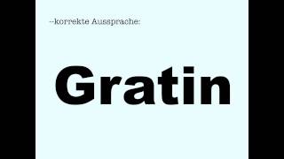 Korrekte Aussprache Gratin [upl. by Reppiks680]