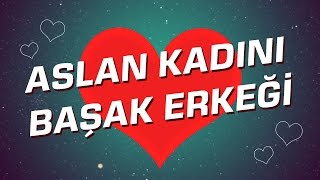 Başak Erkeği  Aslan Kadını Burç Uyumu I Astroloji I Burçlar [upl. by Estell]