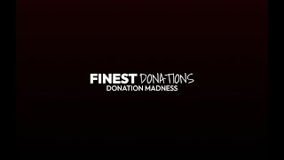 FINEST DONATIONS DONATION MADNESS LIVE [upl. by Buford]