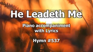 537 He Leadeth Me  Worship Hymn Piano w Lyrics [upl. by Judah]