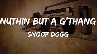 Snoop Dogg  Nuthin but a GThang Lyrics  HipHop Old [upl. by Jordan720]