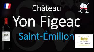 How to Pronounce Château Yon Figeac SaintÉmilion Grand Cru French Pronunciation [upl. by Asilehc]