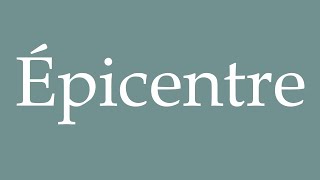 How to Pronounce Épicentre Epicentre Correctly in French [upl. by Janus]