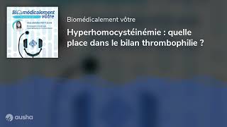 Hyperhomocystéinémie  quelle place dans le bilan thrombophilie [upl. by Solita]