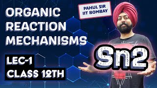 Sn2  Reaction Mechanisms Lec1  Class 12th Organic Chemistry  JEE Main and Advanced  Pahul Sir [upl. by Trubow985]