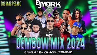 DEMBOW MIX 2024 LOS MAS PEGADO DJ YORK LA EXCELECIA EN MEZCLA [upl. by Suvart]