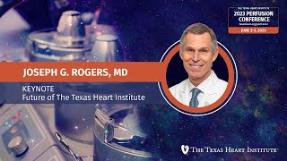 Joseph G Rogers MD  KEYNOTE The Future of The Texas Heart Institute [upl. by Eimaraj261]