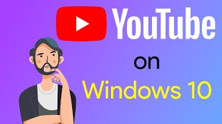 Install YouTube on Windows 10 [upl. by Alurta]