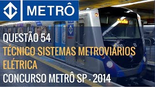 Questão 54  Técnico Sistemas Metroviários Elétrica  MetrôSP  2014 [upl. by Okikuy211]