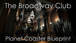 The Broadway Club  Planet Coaster Blueprint [upl. by Gensler]