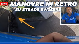 EP10  MANOVRE ASSURDE IN RETRO SU STRADE SVIZZERE [upl. by Edwyna]