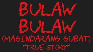 BULAWBULAW Magindarang Gubat True Story [upl. by Sylera]