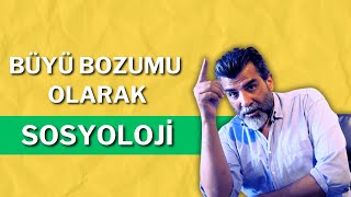 Bir Büyü Bozumu Olarak Sosyoloji [upl. by Iphagenia755]