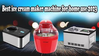 Best ice cream maker machine for home use 2023 [upl. by Ardnued]