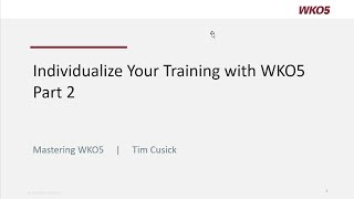 Master WKO5 Individualizing Your Training Part 2 [upl. by Klemm253]