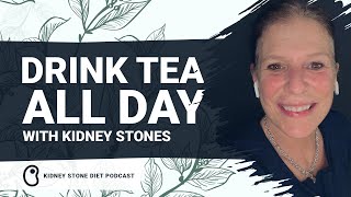 Drink tea all day long with kidney stones  Kidney Stone Diet Podcast with Jill Harris [upl. by Aicilat]