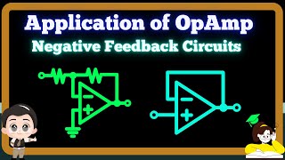 Negative Feedback Circuits of OPAMP Application of Operational Amplifier with Negative Feedback [upl. by Ateuqahs]