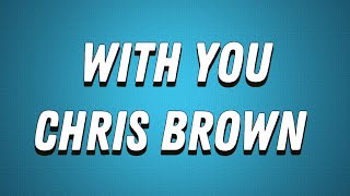 Chris BrownWith You Lyrics [upl. by Oiruam]