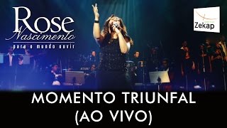 Rose Nascimento  Momento Triunfal Ao Vivo  Zekap Music [upl. by Musette]