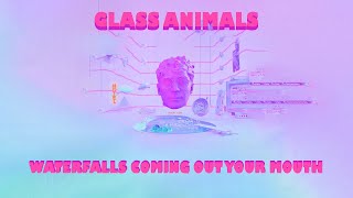 Glass Animals  Waterfalls Coming Out Your Mouth 1 Hour Loop [upl. by Scarrow626]