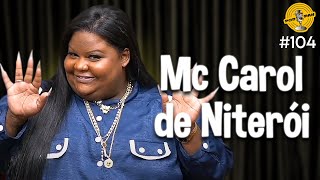 MC CAROL DE NITERÓI  Podpah 104 [upl. by Ahtoelc]