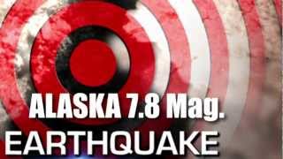 Strong MEGA QUAKE 78 M strike ALASKA shortly after PROPHECY Jan 52012 See for Yourself [upl. by Nerral]