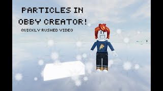 Particles in obby creator [upl. by Stamata]