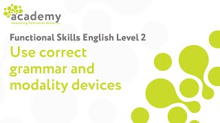 Functional Skills English Level 2 Use Correct Grammar and Modality Devices [upl. by Antony748]