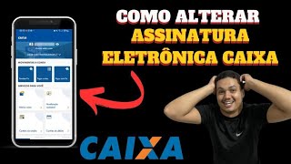 COMO ALTERAR ASSINATUTA ELETRÃ”NICA CAIXA  SENHA DE TRANSAÃ‡ÃƒO  ATUALIZADO 2024 PASSO A PASSO [upl. by Idelia35]