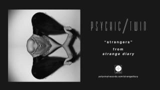 Psychic Twin  Strangers OFFICIAL AUDIO [upl. by Acireit466]