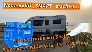 Wohnmobil quotsmartquot machen  Erste Versuche mit Shelly und Starlink  Hammer was da alles geht [upl. by Zaslow]