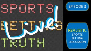 Episode 3  Sports Betting Truth Live  Realistic Sports Betting Discussion [upl. by Aliam787]