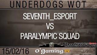 SeventhEsport vs Paralympic Squad  Quart de finale 1  Underdogs WoT S1 [upl. by Laehpar]