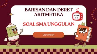 BARISAN DAN DERET ARITMETIKA SOAL SMA UNGGULAN  LATIHAN 17 [upl. by Jeffery]