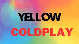 COLDPLAY YELLOW new lyric video [upl. by Liatnahs]