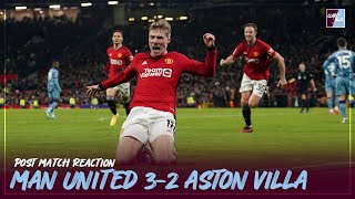 POST MATCH REACTION Man United 32 Aston Villa [upl. by Namzaj]