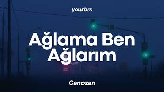 Canozan  Ağlama ben ağlarım  Lyrics  Sözleri [upl. by Lednor506]