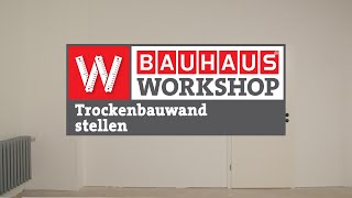 Trockenbauwand stellen  Ständerwand aus Gipskartonplatten bauen Anleitung  BAUHAUS Workshop [upl. by Eiramalegna]