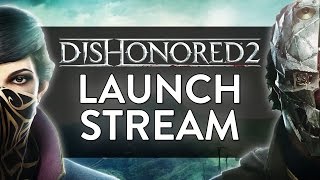 DISHONORED 2 Emily Low Chaos Launch Stream Part 1 of Dishonored 2 with JV [upl. by Atteuqahs]