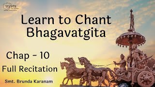 BhagavadGita Chapter 10  Full Recitation  Smt Brunda Karanam [upl. by Lucey]