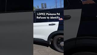 Pomona officer refuses to identify Pomonapd cityofpomona policemisconduct [upl. by Manaker984]