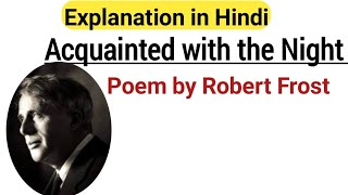 Acquainted with the Night  Explanation in Hindi  Summary in Hindi [upl. by Adnelg]