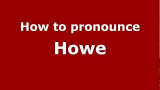 How to Pronounce Howe  PronounceNamescom [upl. by Archer]