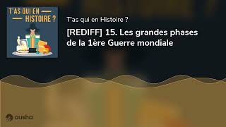 REDIFF 15 Les grandes phases de la 1ère Guerre mondiale [upl. by Leontina]