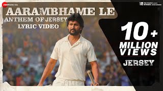 Aarambhame Le  Anthem Of JERSEY  Lyrical  Nani amp Shraddha Srinath  Anirudh Ravichander [upl. by Egide]